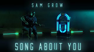 Sam Grow Song About You