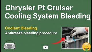 Chrysler PT Cruiser Coolant Bleeding Procedure: How to Remove Air from the Cooling System