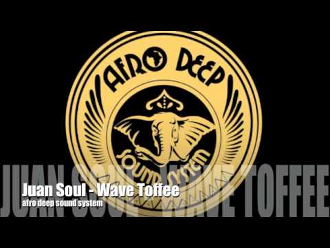 Juan Soul - Wave Toffee / Afro Deep Sound System