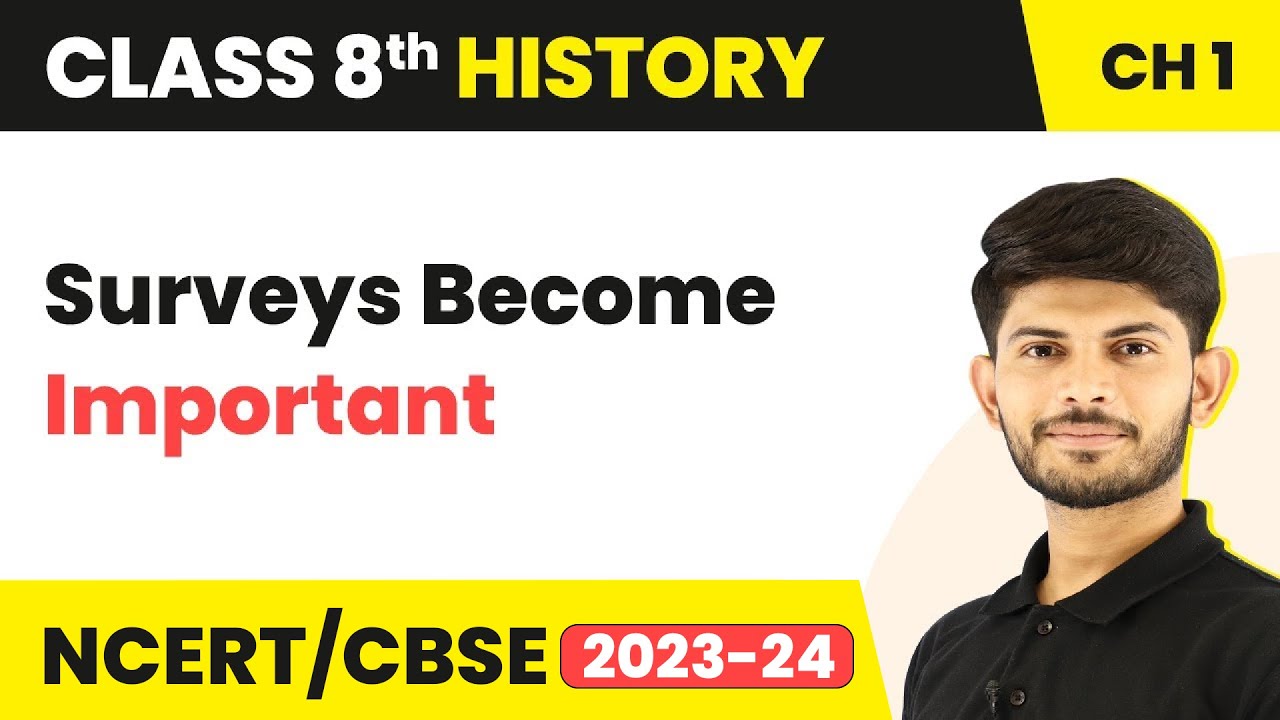 Surveys Become Important - How, When and Where | Class 8 History
