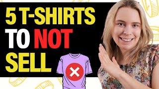 Do NOT Sell These 5 T-Shirts 💃👕 Dropshipping & Print On Demand (T-Shirt Business Tips)