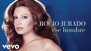 Rocio Jurado - Ese Hombre (Cover Audio)
