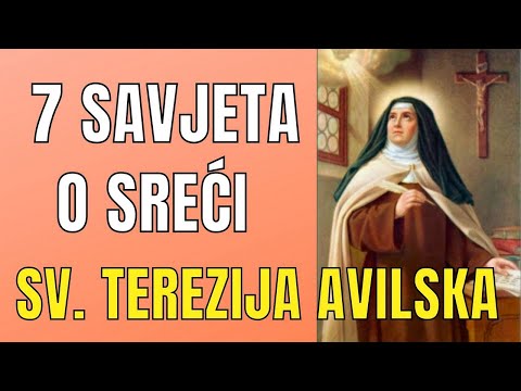 7 SAVJETA SV. TEREZIJE AVILSKE - KAKO BITI SRETAN