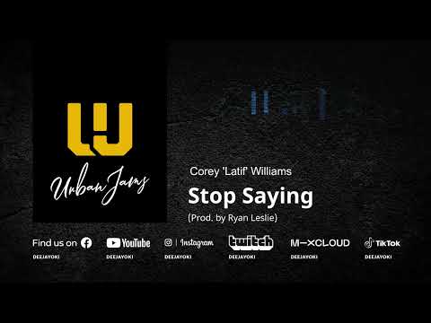 Unreleased RNB Banger - Corey 'Latif' Williams - Stop Saying (Prod. by Ryan Leslie) - Download Link