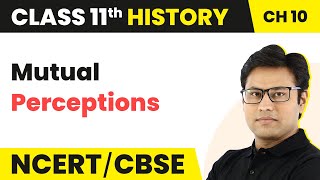 Class 11 History Chapter 10 | Mutual Perceptions - Displacing Indigenous Peoples (Theme 10)