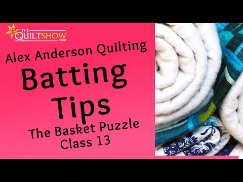 Alex Anderson LIVE: Basket Puzzle Quilt - Class 13 - Quilt Batting Tips