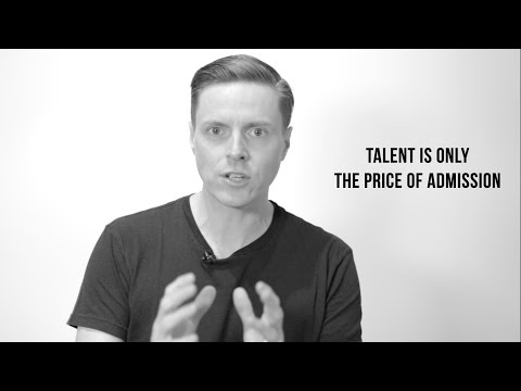 Talent Is Only The Entrance Ticket