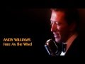 Andy Williams  - Free As The Wind