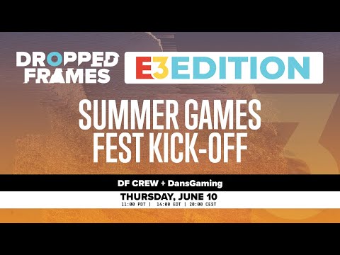 Dropped Frames E3 2021 - The Summer Games Fest Kick-Off