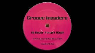 Groove Invaderz –  I'll Never Forget (Dub) [Groove Invaderz]