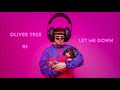 Oliver Tree - Let Me Down [1 hour version]