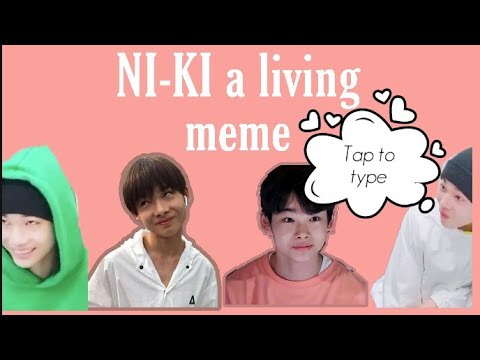 Ni-ki a living meme part 1|| Enamiaternity