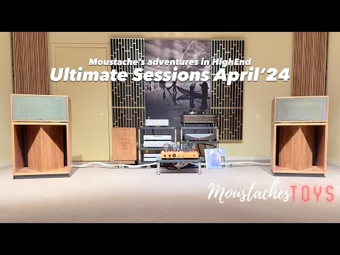 Moustache's adventures in HighEnd - Ultimate Sessions april'24