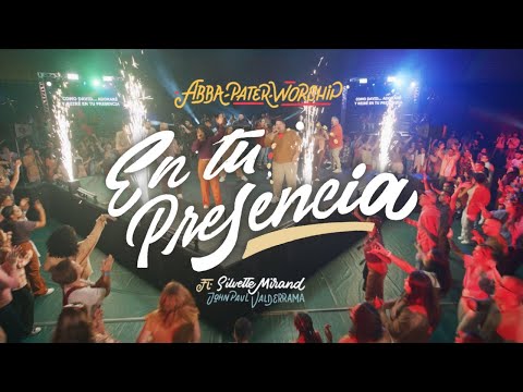 Abba Pater Worship - En Tu Presencia feat. Silvette Mirand, John Paul Valderrama