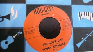 Bobby Charles - Big Boys Cry