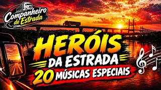 Heróis da Estrada - 20 Musicas Especiais
