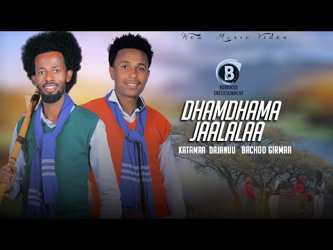 DHAMDHAMA JAALALAA Oromo Music by Bachoo Girmaa fi Katamaa Dajanuu