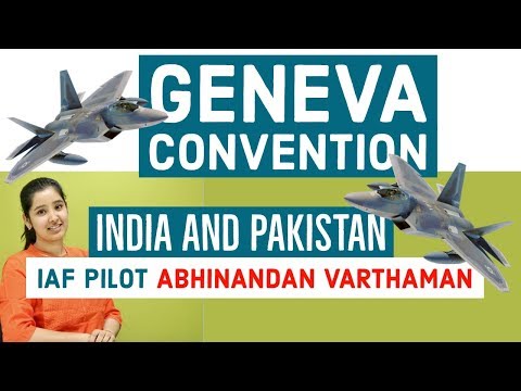 Geneva Convention and India | 2019 |  IAF Pilot Abhinandan Varthaman