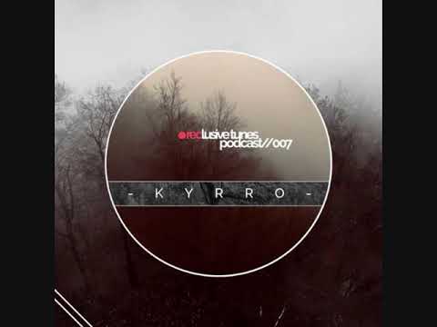 KYRRO - Reclusive Tunes Podcast 007