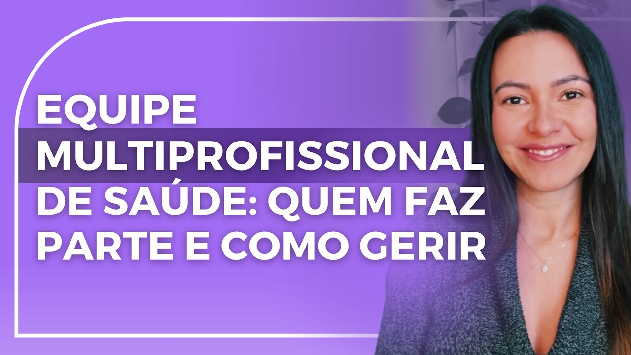 Equipe Multiprofissional de Saúde: Quem Faz Parte e Como Gerir