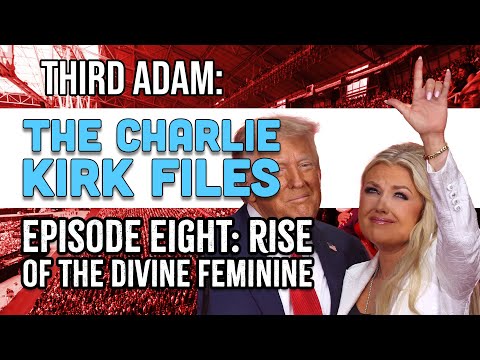 The Charlie Kirk Files: Ep 8 - Rise of the Divine Feminine
