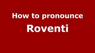 How to pronounce Roventi