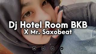 Download lagu DJ HOTEL ROOM BKB X MR SAXOBEAT SLOW FULL SONG TIKTOK TERBARU mp3