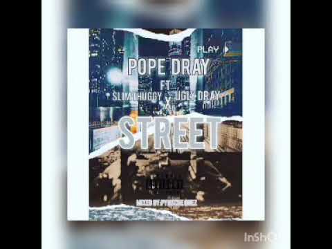 Pope Dray x Slim Thuggy x Ugly Dray"STREET"