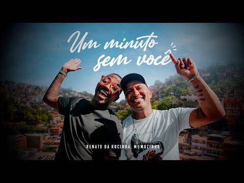 Renato da Rocinha, Mumuzinho - Um Minuto Sem Você