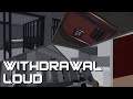 The Withdrawal: Legend Loud Guide (ft. Masterhunter358)
