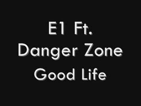 E1 Ft. Danger Zone - Good Life