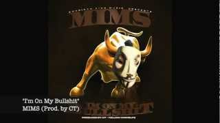 MIMS "I'm On My Bullshit" [Prod. by CT]