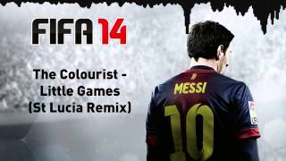 (FIFA 14) The Colourist - Little Games (St Lucia Remix)