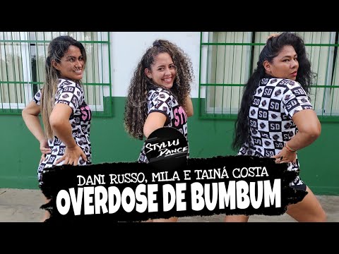 Overdose de Bumbum - Dani Russo, Mila e Tainá Costa - Coreografia Styllu Dance