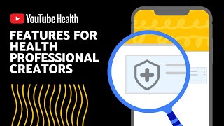 Introduction - YouTube Health Features for Healthcare Professional Creators: What they are & How to apply