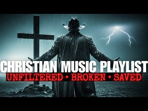 Powerful Christian Music Playlist | UNFILTERED & REAL | Country, Rock, Blues and Folk