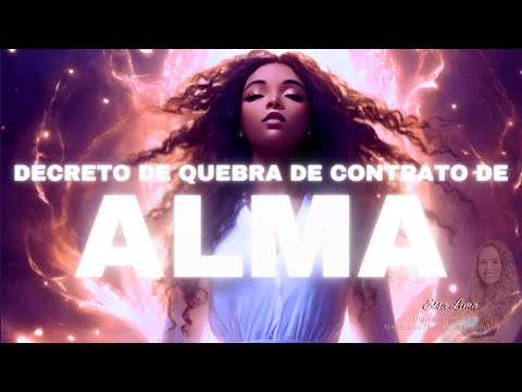 Meditação guiada: Decreto de quebra de contrato de alma