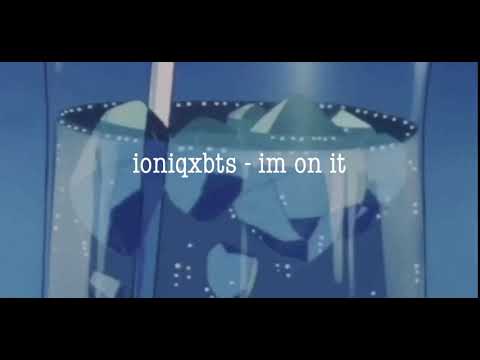 IONIQxBTS - im on it (𝕤𝕝𝕠𝕨𝕖𝕕 𝕕𝕠𝕨𝕟)