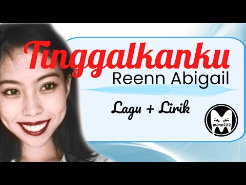 TINGGALKANKU [ Lirik ] - Reenn Abigail