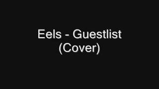 Eels - Guest list (Cover).wmv