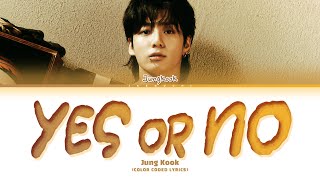 Jungkook (정국) Yes or No Lyrics