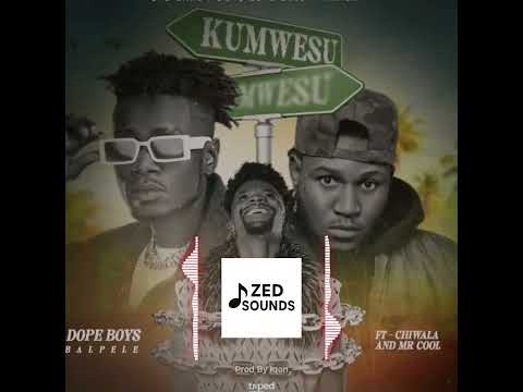 Dope Boys Ft. Chiwala & Mr Cool - Kumwesu
