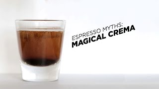 Espresso Myths: Magical Crema