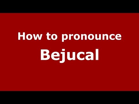 How to pronounce Bejucal