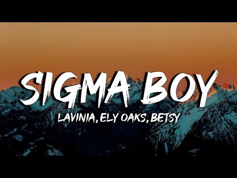SIGMA BOY (Lyrics/Letra) Lavinia, Ely Oaks, Betsy "Boy Sigma Boy" (Tiktok)