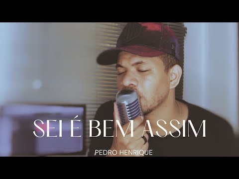 Sei é bem assim - Pedro Henrique [COVER]