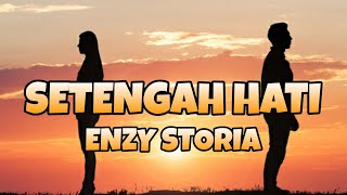 Download lagu SETENGAH HATI - ENZY STORIA mp3 Download lagu SETENGAH HATI - ENZY STORIA mp3