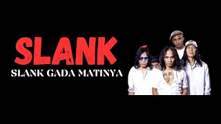 Download lagu SLANK  - GA ADA MATINYA mp3