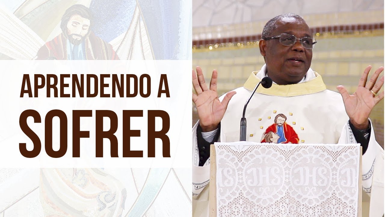 Aprendendo a sofrer - Pe. José Augusto (18/05/18)