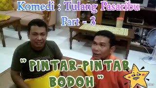 Download lagu Part 3 : TULANG PASARIBU - PINTAR-PINTAR BODOH #Komedi #Ngakak #Atok_Labu mp3
